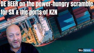 De Beer on the power-hungry scramble for SA & the ports of KZN