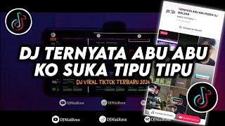 DJ Ternyata Abu Abu Ko Suka Tipu Tipu Remix Viral TikTok Terbaru 2024 Full Bass