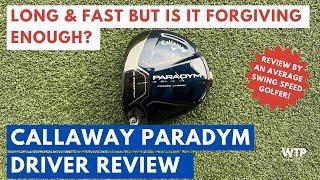 LONG AND FAST BUT IS IT FORGIVING? Callaway Paradym Driver Review by an Average Swing Speed Golfer