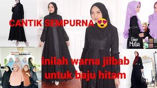 12 WARNA JILBAB YANG BAGUS UNTUK BAJUGAMIS HITAM