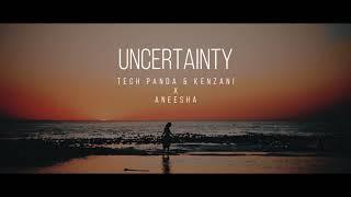 Uncertainty  Aneesha X Tech Panda & Kenzani  Official Lyric Video  2020