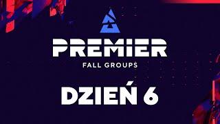 BLAST Premier Fall Groups 2024  Dzień 6