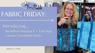 Fabric Friday    * NEW * Buckthorn BackpackTote Project Kits + More