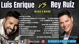 Mano a ManoLuís Enrique Vs. Rey RuízDj Oscar el 9 dedos y medio⬇️DESCARGA AQUI⬇️