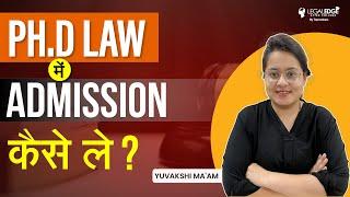 How to take Admission to PH.D Law  Complete Process to Take Admission in PH.D Law  PH.D in Law