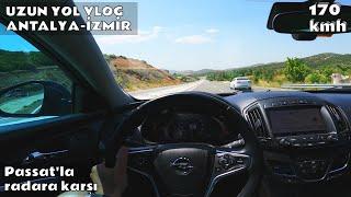 UZUN YOL VLOG  ANTALYA-İZMİR  PASSATLA RADARA RAĞMEN GAZLADIK  OPEL INSIGNIA