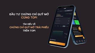 ĐẦU TƯ CHỨNG CHỈ QUỸ MỞ CÙNG TOPI #2 10 CHỨNG CHỈ QUỸ MỞ TRÁI PHIẾU l Ứng dụng TOPI