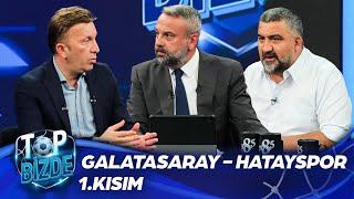 Galatasaray - Hatayspor  Top Bizde  Part 1 @ExxenSpor