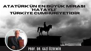 Atatürkün En Büyük Mirası Hataylı Türkiye Cumhuriyeti - Prof. Dr. Gazi Özdemir