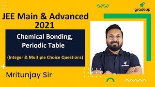 Chemical Bonding & Periodic Table Inorganic Chemistry Integer & MCQ  JEE Advanced 2021  Gradeup