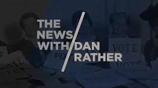 The News With Dan Rather 021218 - Ep.004