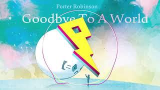 Porter Robinson – Goodbye To A World Dr. Deimos & Gears Remix