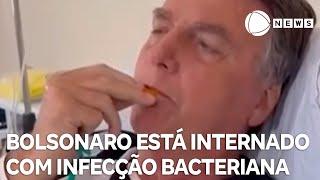 Jair Bolsonaro está internado com infecção bacteriana