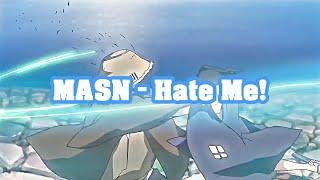 MASN - Hate Me AMV