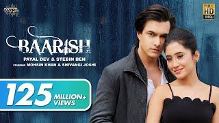 Baarish Official Video Payal DevStebin Ben  Mohsin Khan Shivangi Joshi Kunaal V New Song 2020