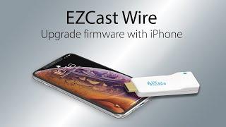 How to upgrade EZCast Wire firmware with iPhone