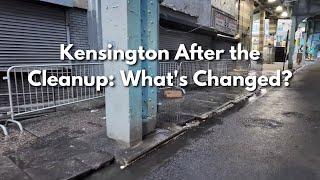 Kensington After the Cleanup Whats Changed? 4k