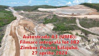 Autostrada A3 UMB lot integral Zimbor Poarta Sălajului 27 aprilie 2024