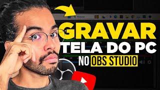 Como gravar a Tela do PC com OBS STUDIO SEM COMPLICAÇÃO em 6 minutos Grátis