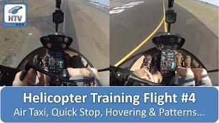 Helicopter Flight Training 4 - Air Taxi Quick Stop Rapid Deceleration LTE Hovering & Patterns