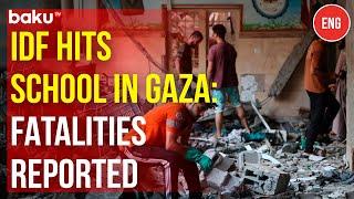 IDF strikes school in Gaza claims Hamas command post was established there