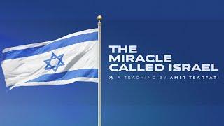 Amir Tsarfati  The Miracle Called Israel
