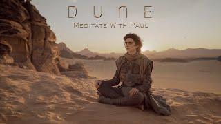 DUNE Meditate with Paul - Deep Relaxing Ambient Music for Meditation Concentration & Study