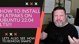 How To Install Flatpaks On Ubuntu 22.04 LTS  Also How To Remove Snaps