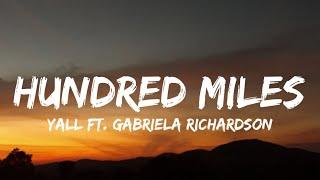 Yall  - Hundred Miles Lyrics ft. Gabriela Richardson  you and me is more than hundred miles