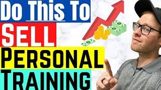 Do This To Sell Personal Training  Personal Training Sales Techniques