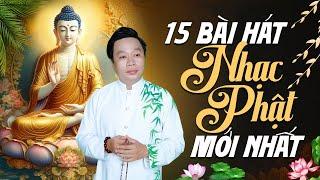 15 Bài Hát Nhạc Phật Tuyển Chọn Mới Nhất 2024 - Nhạc Phật Nhẹ Nhàng Nghe Để Lòng Bình An Hơn