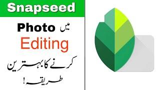 Snapseed Photo Editing Easy Steps in Urdu  Snapseed Photo Editing Best Tools