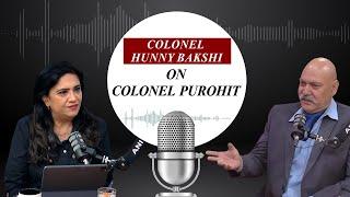 Truth of Colonel Purohit revealed by Colonel Hunny Bakshi  ANI Podcast with Smita Prakash