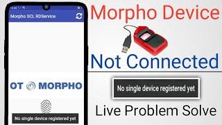 Morpho Device Not Connected  no single device registered yet Live Problem Solve  Anupendra Singh