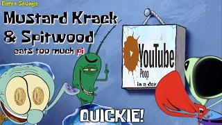 YTP Quickie - Mustard Krack & Spitwood Eat Too Much π