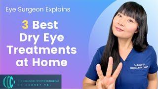 3 Best Dry Eye Treatments at Home  Eye Surgeon explains how to treat dry eye disease at home