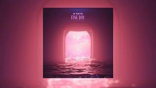 M NAIVE - Fine Day ft. Donavelo  Official Audio