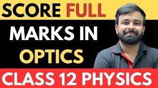 Score Full Marks in Optics I Ray and Wave Optics I Class 12th Physics I Must Watch