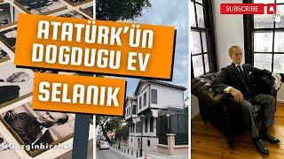 Atatürk Evi Selanik  Atatürkün Doğduğu Ev