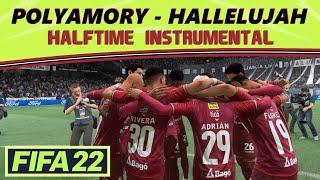 FIFA 22 Halftime Instrumental Polyamory - Hallelujah HQ