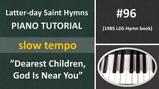 #96 Piano tutorial - Dearest Children God Is Near You