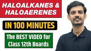 HALOALKANES & HALOAERENES in 100 Minutes  BEST for Class 12th Boards  Pure English