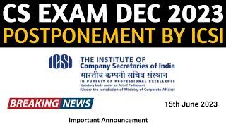 CS Exam Dec 2023 Postponed Officially By ICSI  ICSI Breaking News For All Dec 2023 CS Exam Students