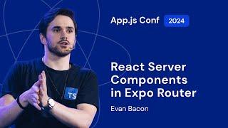 Evan Bacon – Fetch Once Render Everywhere React Server Components in Expo Router  App.js 2024