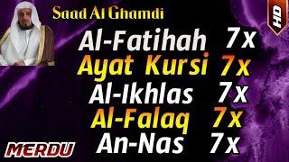 Surah Al Fatihah 7x Ayat Kursi 7x Al Ikhlas 7x Al-Falaq 7x An Nas 7x by Saad Al Ghamdi