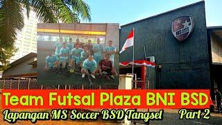 Team Futsal Plaza BNI BSD Lapangan MS Soccer BSD Tangsel Part 2