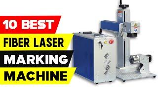 Top 10 Best Fiber Laser Marking Machines 2022