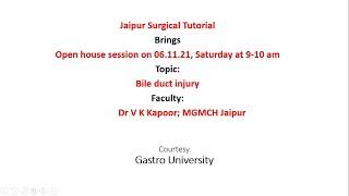 Open House - Bile Duct Injury - VK Kapoor MGMCH Jaipur - Jaipur Surgical Tutorial JST