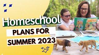 Summer Homeschool Plans for 2023 + Why We Homeschool Year Round  Homeschool Show & Tell Series