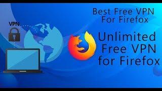 How to Install Free VPN Firefox Browser Unlimited VPN to Unblock Any Websites